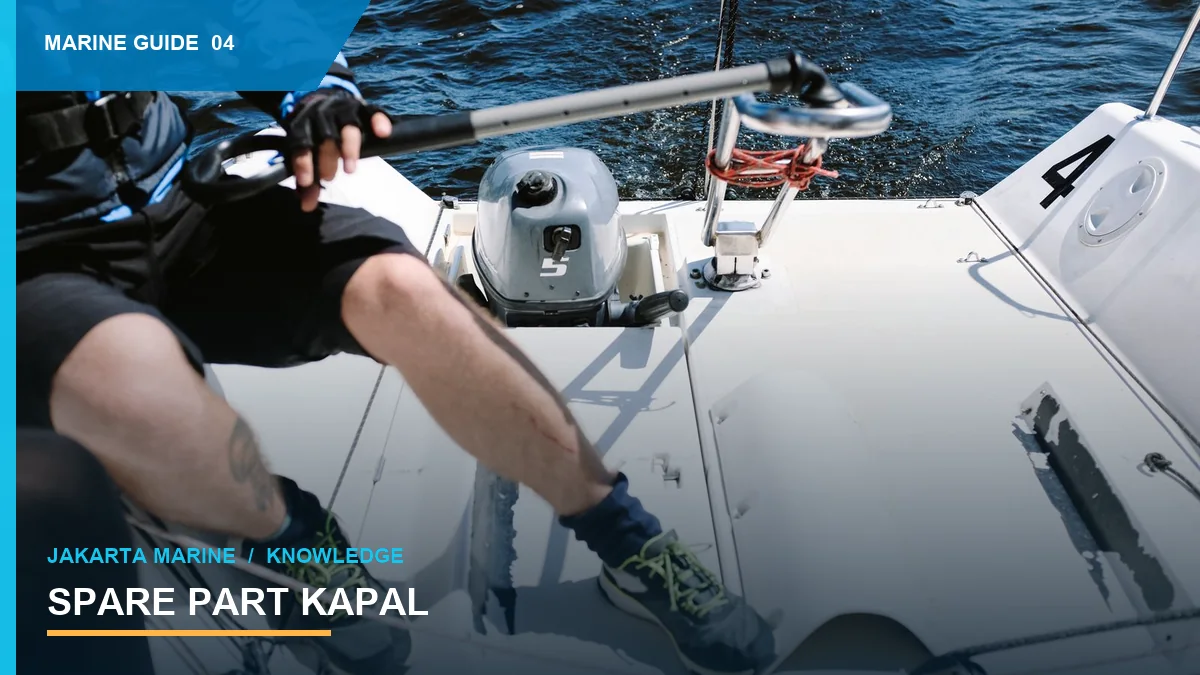 Spare Part Kapal: Panduan Identifikasi dan Pemesanan