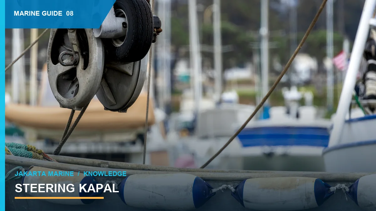 Steering Kapal: Komponen, Pemeriksaan, dan Pemilihan Sistem